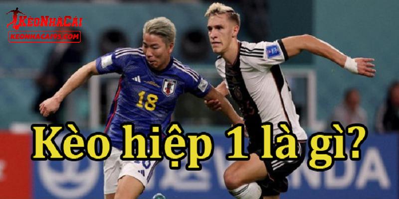 Giới thiệu vài điều về kèo hiệp 1