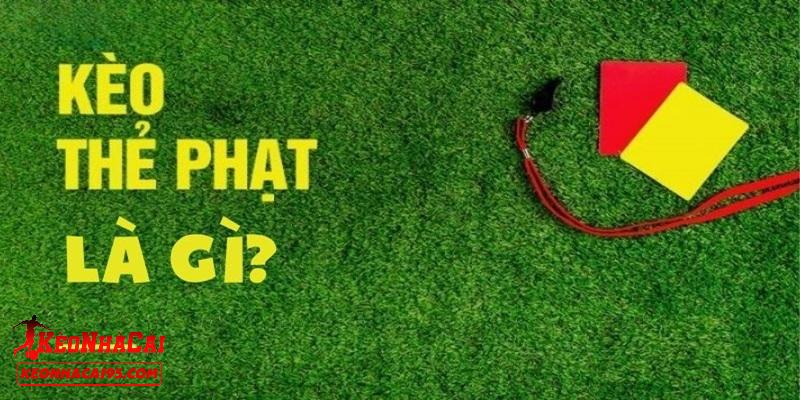 Một vài điều cần biết về kèo thẻ phạt