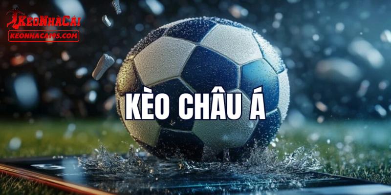 Kèo châu Á với sức hút cực lớn