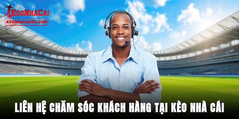 Liên hệ đội ngũ chăm sóc khách hàng của keonhacai95.com siêu đơn giản