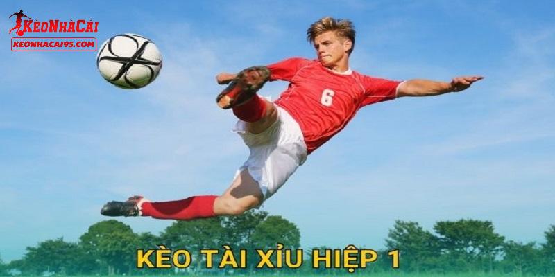 Những kèo hiệp 1 được chơi phổ biến