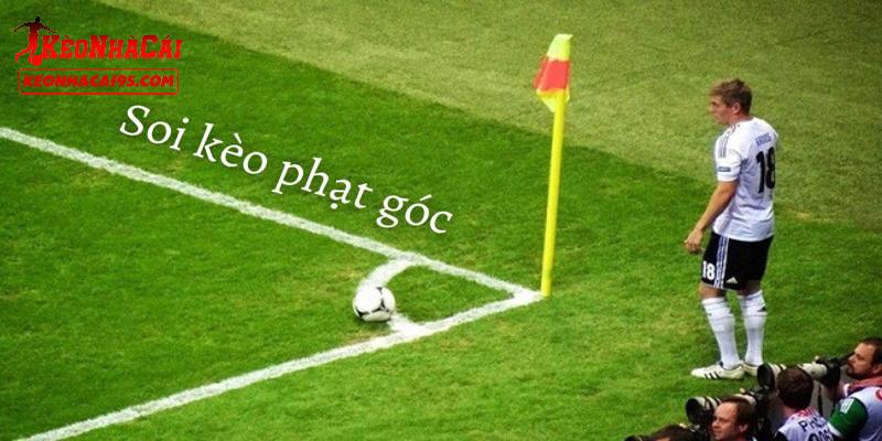 Một vài kèo phạt góc phổ biến hiện tại